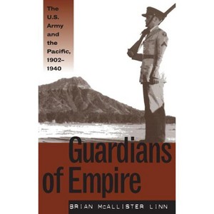 Guardians of Empire - by  Brian McAllister Linn (Paperback) - 1 of 1