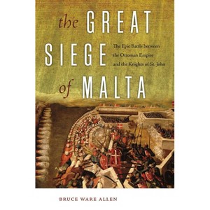 The Great Siege of Malta - by  Bruce Ware Allen (Paperback) - 1 of 1