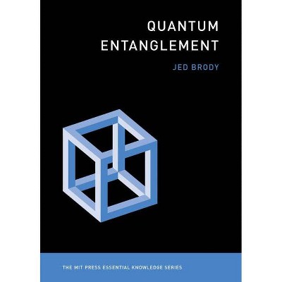 Quantum Entanglement - (MIT Press Essential Knowledge) by  Jed Brody (Paperback)