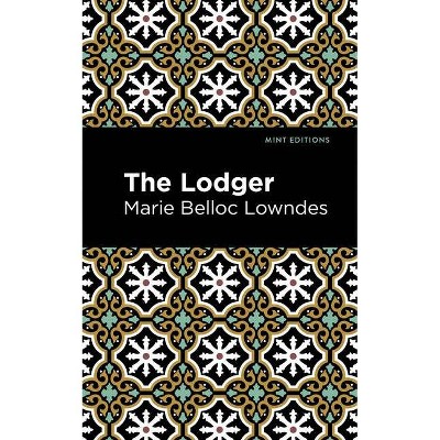 The Lodger - (Mint Editions (Crime, Thrillers and Detective Work)) by  Marie Belloc Lowndes (Paperback)