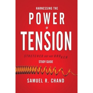 Harnessing the Power of Tension - Study Guide - by  Sam Chand (Paperback) - 1 of 1