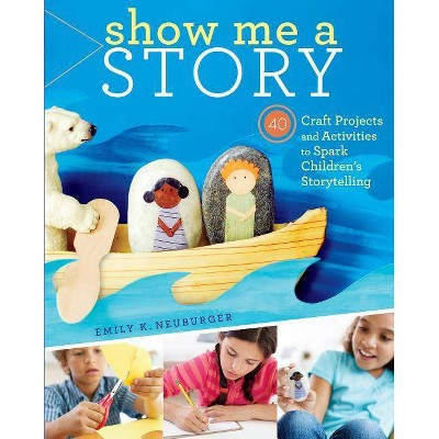 Show Me a Story - by  Emily K Neuburger (Paperback)