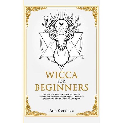 Wicca For Beginners - by  Arin Corvinus (Paperback)