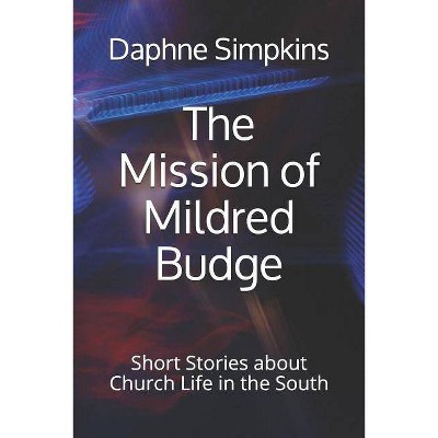 The Mission of Mildred Budge - (Short Adventures of Mildred Budge) by  Daphne Simpkins (Paperback)