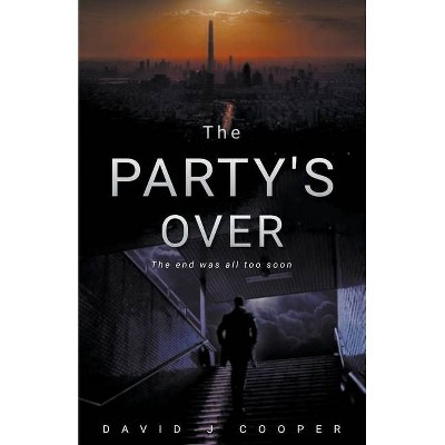 The Party's Over - by  David J Cooper (Paperback)