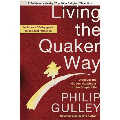 Living the Quaker Way - by  Philip Gulley (Paperback)