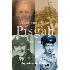 Veterans of the Pisgah Cemetery - by  Addyson Motley (Paperback) - 1 of 1