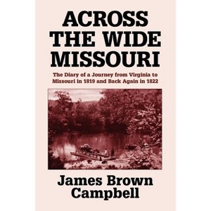 Across the Wide Missouri - by  James Brown Campbell (Paperback) - 1 of 1