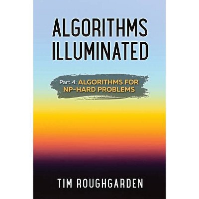 Algorithms Illuminated (Part 4) - by  Tim Roughgarden (Paperback)