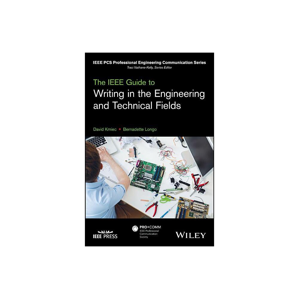 The IEEE Guide to Writing in the Engineering and Technical Fields - (IEEE PCs Professional Engineering Communication) (Paperback)