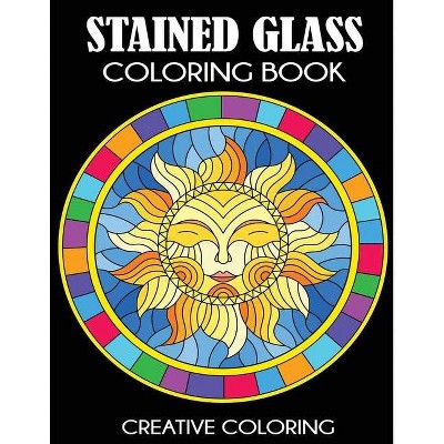 Stained Glass Coloring Book - by  Creative Coloring Press (Paperback)