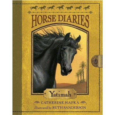 Horse Diaries #6: Yatimah - (Horse Diaries (Quality)) by  Catherine Hapka (Paperback)