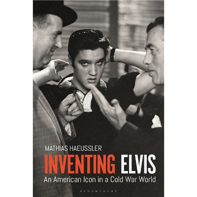Inventing Elvis - by  Mathias Haeussler (Hardcover)