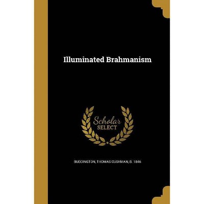 Illuminated Brahmanism - (Paperback)