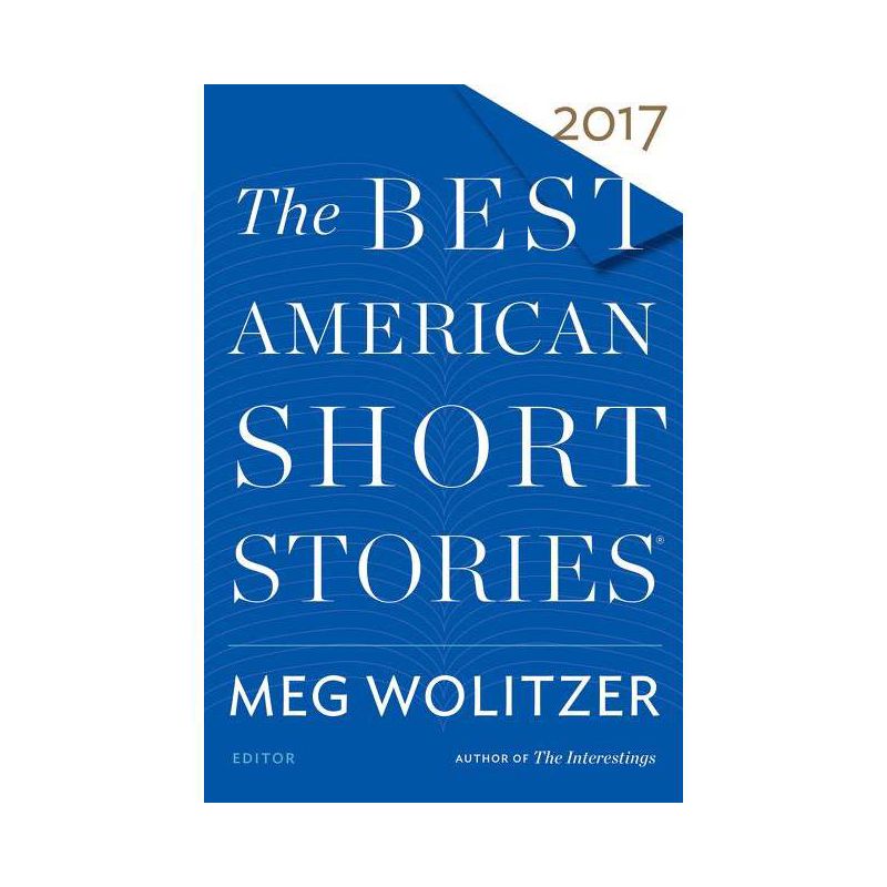 The Best American Short Stories 2017 - by  Meg Wolitzer & Heidi Pitlor (Paperback), 1 of 2