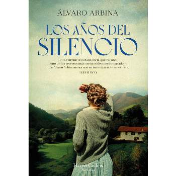 Los Años del Silencio (the Years of Silence - Spanish Edition) - by  Álvaro Arbina (Paperback)