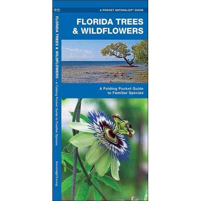 Florida Trees & Wildflowers - (Pocket Naturalist Guide) by  James Kavanagh & Waterford Press (Paperback)