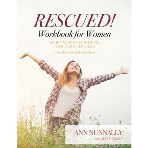 Rescued! Workbook for Women - by  Ann Nunnally & Larry Nunnally (Paperback) - 1 of 1
