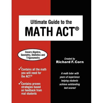 Ultimate Guide to the Math ACT - by  Richard F Corn (Paperback)