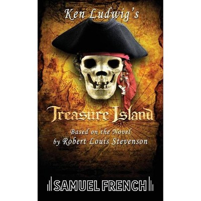 Ken Ludwig's Treasure Island - by  Ken Ludwig & Robert Louis Stevenson (Paperback)