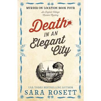 Death in an Elegant City - (Murder on Location) 2nd Edition by  Sara Rosett (Paperback)
