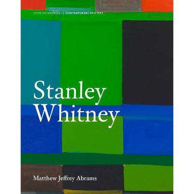 Stanley Whitney - (Contemporary Painters) by  Matthew Jeffrey Abrams (Hardcover)