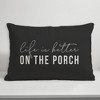 Creative Products Life is Better On the Porch Black and White 14x20 Indoor / Outdoor Pillow - 3 of 4