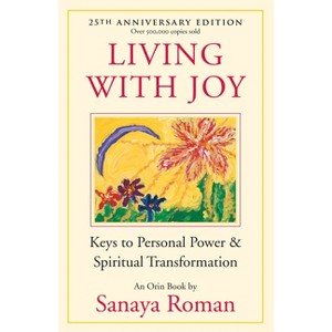 Living with Joy - (Earth Life) 25th Edition by  Sanaya Roman (Paperback) - 1 of 1