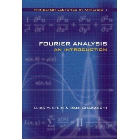 Fourier Analysis - (princeton Lectures In Analysis) By Elias M Stein ...