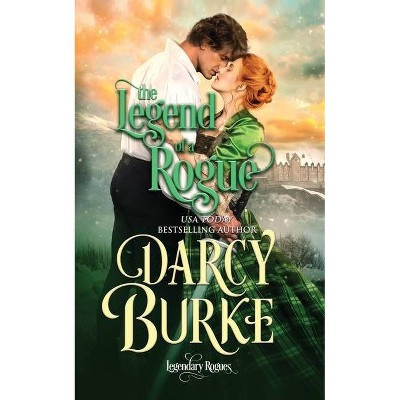 The Legend of a Rogue - by  Darcy Burke (Paperback)