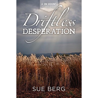 Driftless Desperation - (A Jim Higgins Driftless Mystery) by  Sue Berg (Paperback)