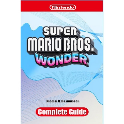 Super Mario Bros. Wonder Complete Guide - By Nicolai R Rasmussen