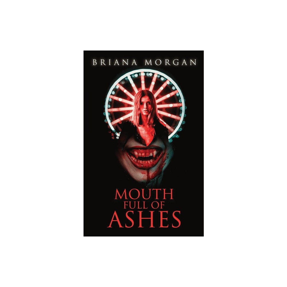 Mouth Full of Ashes - by Briana Morgan (Paperback)