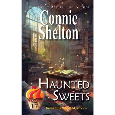 Haunted Sweets - (Samantha Sweet Mysteries) by  Connie Shelton (Paperback)
