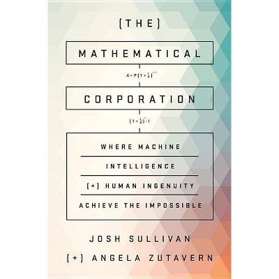 The Mathematical Corporation - by  Josh Sullivan & Angela Zutavern (Hardcover)