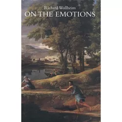 On the Emotions - (Ernst Cassirer Lectures) by  Richard Wollheim (Hardcover)