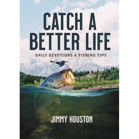 Catch a Better Life - by Jimmy Houston (Hardcover)