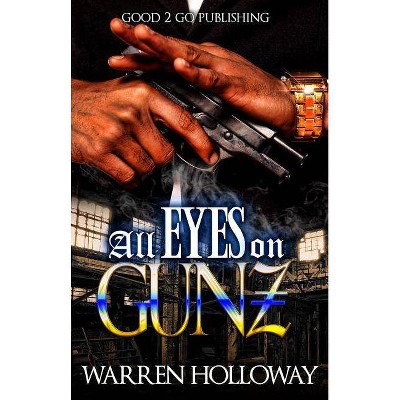 All Eyes on Gunz - by  Warren Holloway (Paperback)