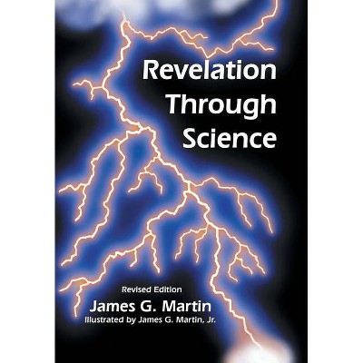 Revelation Through Science - by  James G Martin (Hardcover)