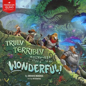 Truly Terribly Wonderful! - (Freedom Island) by  Brave Books (Paperback) - 1 of 1