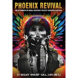 Phoenix Revival - by  Lt Kegan Smurf Gill (Hardcover) - 1 of 1