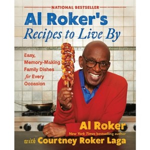 Al Roker's Recipes to Live by - by  Al Roker & Courtney Roker Laga (Hardcover) - 1 of 1