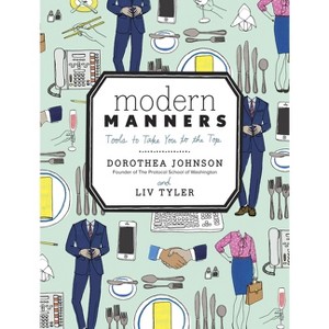 Modern Manners - by  Dorothea Johnson & LIV Tyler (Hardcover) - 1 of 1