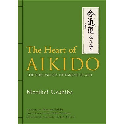 The Heart of Aikido - by  Morihei Ueshiba (Hardcover)