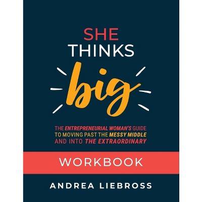 She Thinks Big Workbook - by  Andrea Liebross (Paperback)