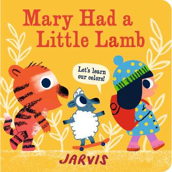Mary Had a Little Lamb: A Colors Book - by  Jarvis (Board Book)