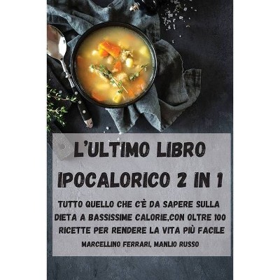 L'Ultimo Libro Ipocalorico 2 in 1 - by  Manlio Russo Marcellino Ferrari (Paperback)