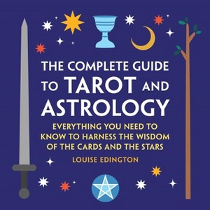 The Complete Guide to Tarot and Astrology - by Louise Edington - 1 of 1
