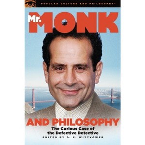 Mr. Monk and Philosophy - (Popular Culture and Philosophy) by  D E Wittkower (Paperback) - 1 of 1