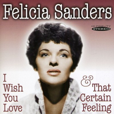 Felicia Sanders - I Wish You Love And That Certain Feeling (cd) : Target